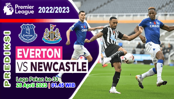 Prediksi Everton vs Newcastle pada Pekan Ke-33 Liga Inggris 2022/2023, Jumat 28 April 2023 01:45 WIB